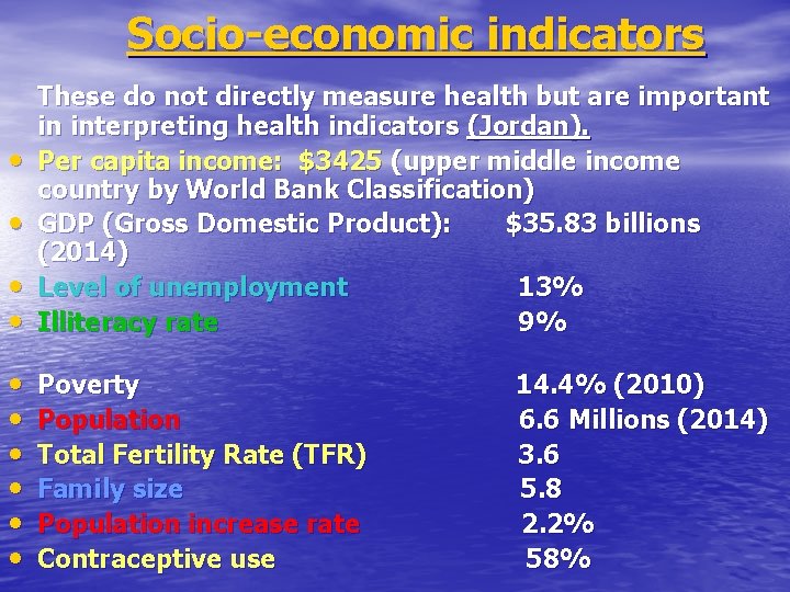 Socio-economic indicators • • These do not directly measure health but are important in