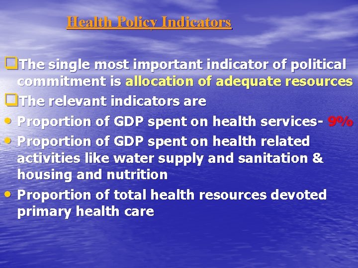 Health Policy Indicators q. The single most important indicator of political commitment is allocation