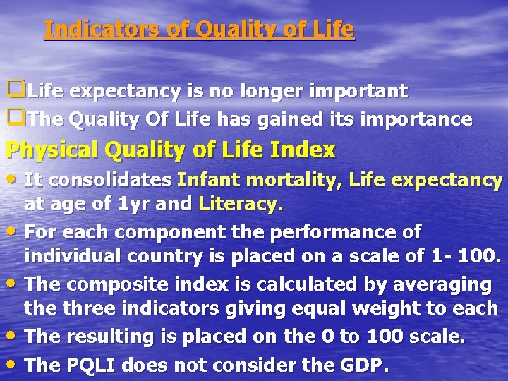 Indicators of Quality of Life q. Life expectancy is no longer important q. The