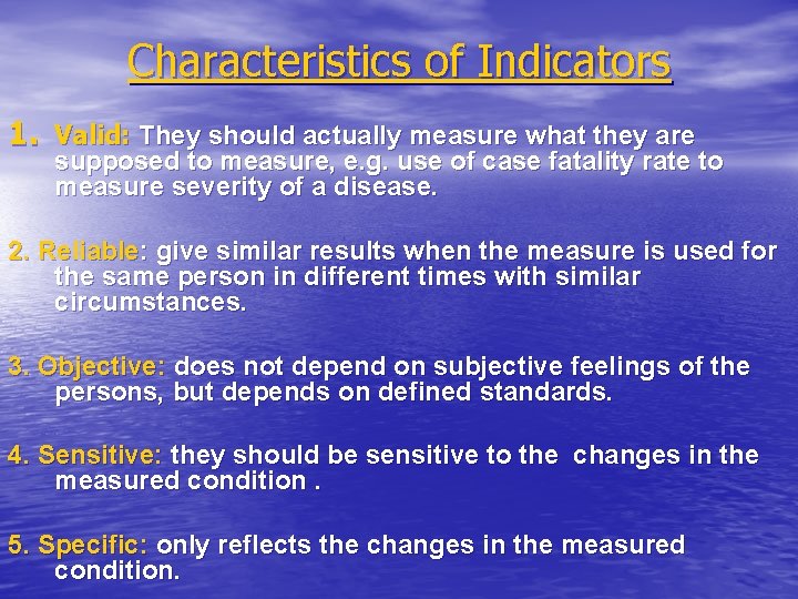 Characteristics of Indicators 1. Valid: They should actually measure what they are supposed to