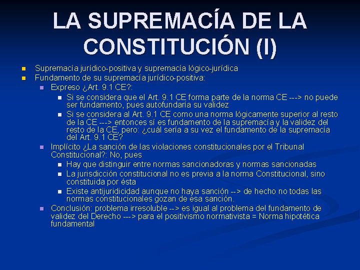 LA SUPREMACÍA DE LA CONSTITUCIÓN (I) n n Supremacía jurídico-positiva y supremacía lógico-jurídica Fundamento