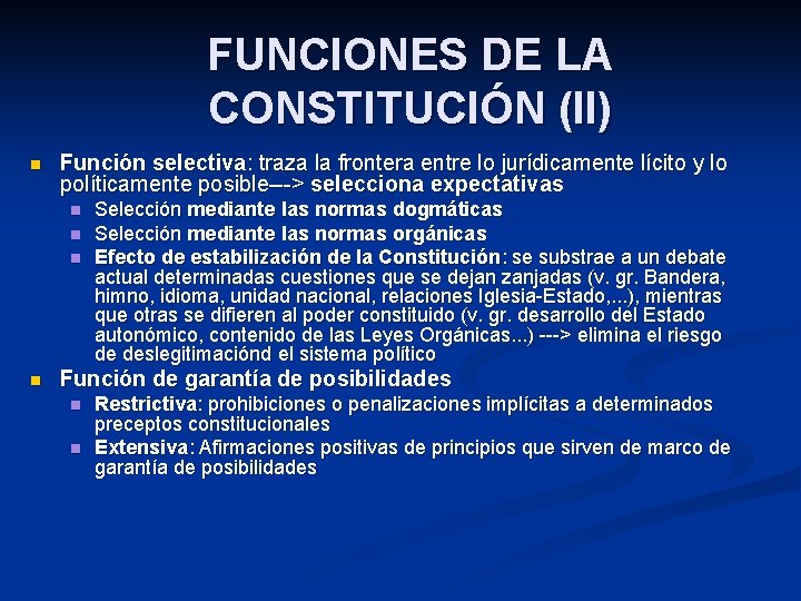 FUNCIONES DE LA CONSTITUCIÓN (II) n Función selectiva: traza la frontera entre lo jurídicamente