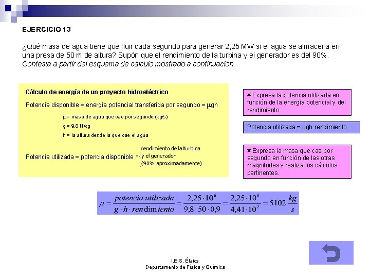 EJERCICIO 13 ¿Qué masa de agua tiene que fluir cada segundo para generar 2,