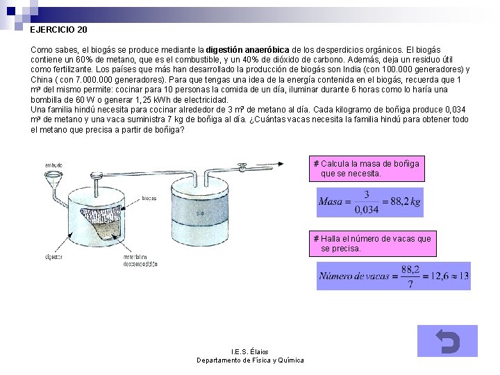 EJERCICIO 20 Como sabes, el biogás se produce mediante la digestión anaeróbica de los