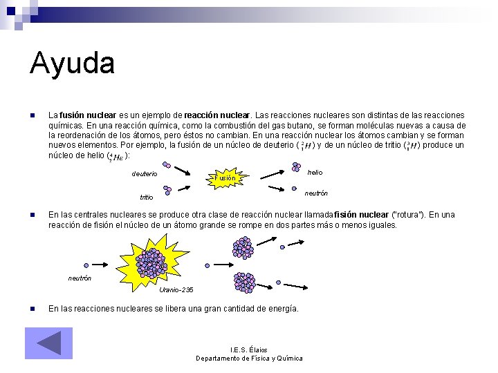 Ayuda n La fusión nuclear es un ejemplo de reacción nuclear. Las reacciones nucleares