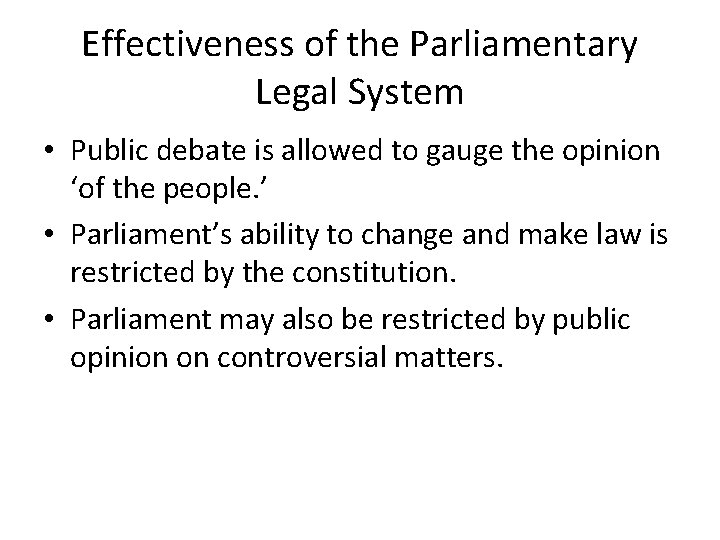 Effectiveness of the Parliamentary Legal System • Public debate is allowed to gauge the