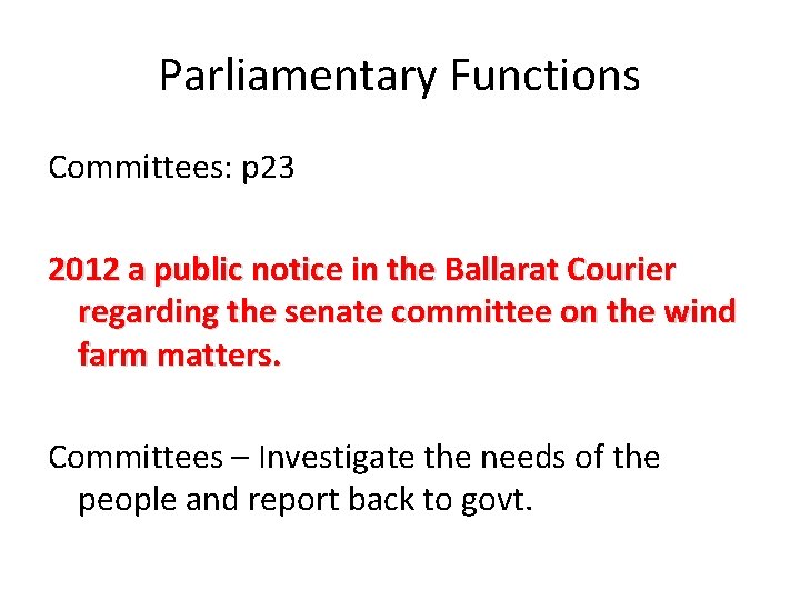 Parliamentary Functions Committees: p 23 2012 a public notice in the Ballarat Courier regarding