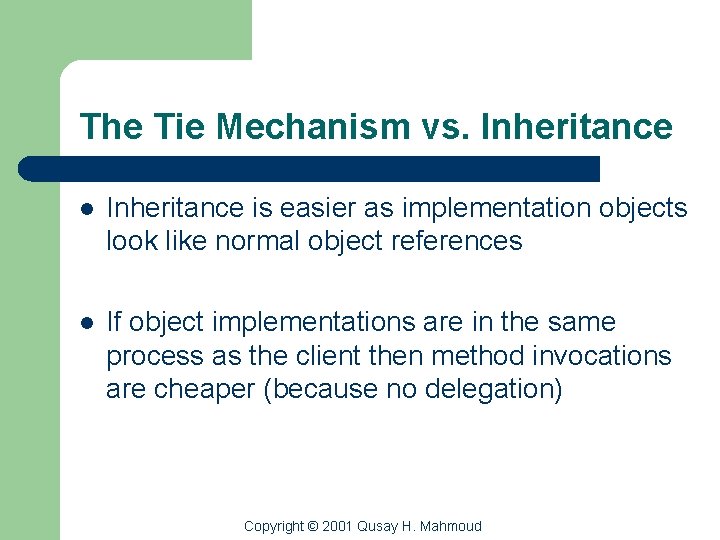 The Tie Mechanism vs. Inheritance l Inheritance is easier as implementation objects look like