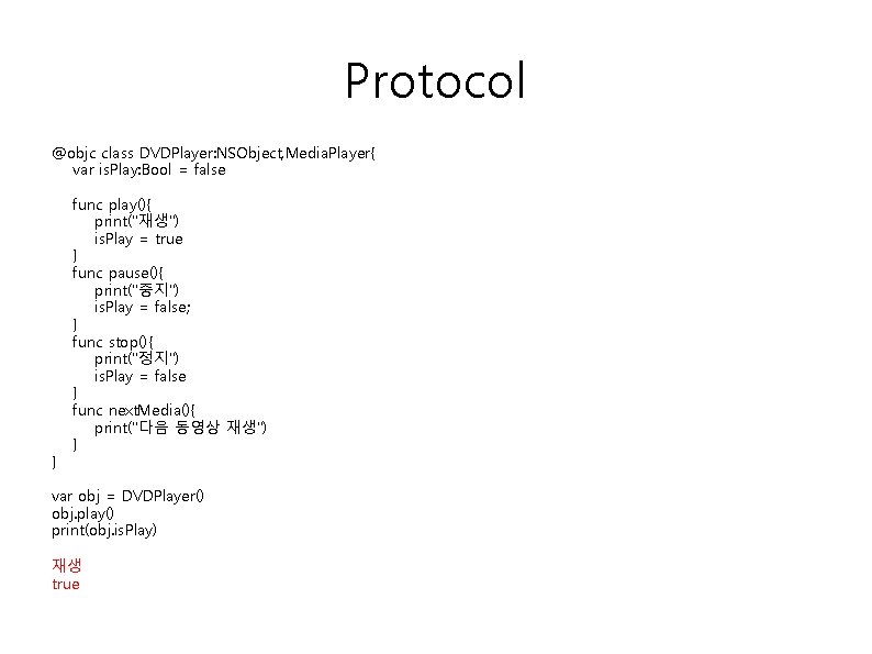 Protocol @objc class DVDPlayer: NSObject, Media. Player{ var is. Play: Bool = false }