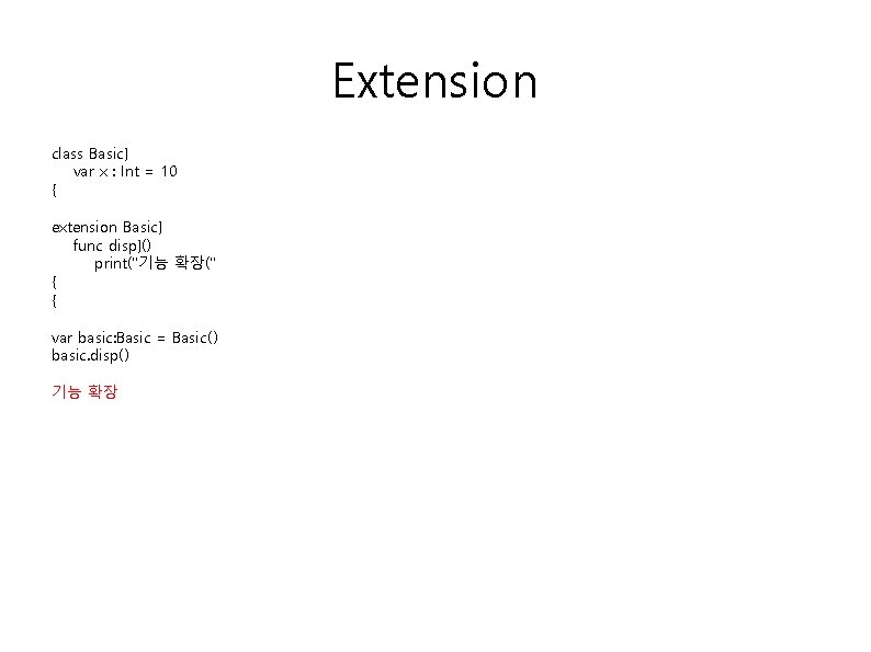 Extension class Basic} var x : Int = 10 { extension Basic} func disp}()