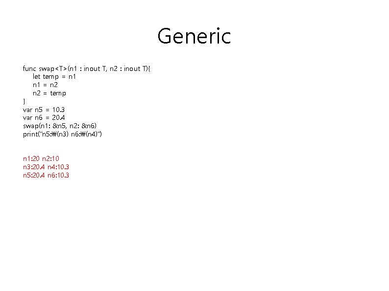 Generic func swap<T>(n 1 : inout T, n 2 : inout T){ let temp