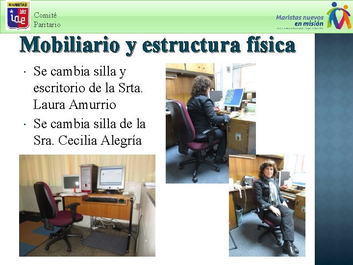 Comité Paritario Mobiliario y estructura física Se cambia silla y escritorio de la Srta.