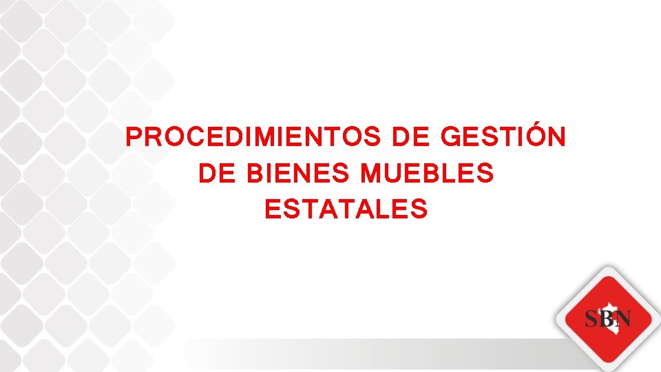 PROCEDIMIENTOS DE GESTIÓN DE BIENES MUEBLES ESTATALES 