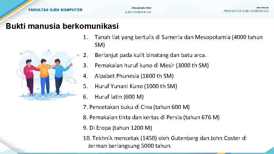 PROGRAM STUDI ILMU KOMUNIKASI MATA KULIAH PENGANTAR ILMU KOMUNIKASI Bukti manusia berkomunikasi 1. Tanah