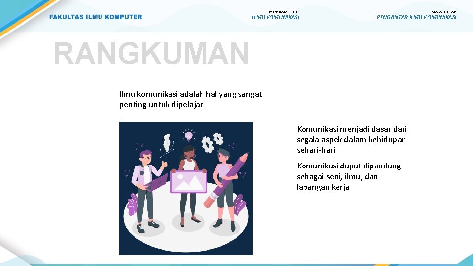 PROGRAM STUDI ILMU KOMUNIKASI MATA KULIAH PENGANTAR ILMU KOMUNIKASI RANGKUMAN Ilmu komunikasi adalah hal