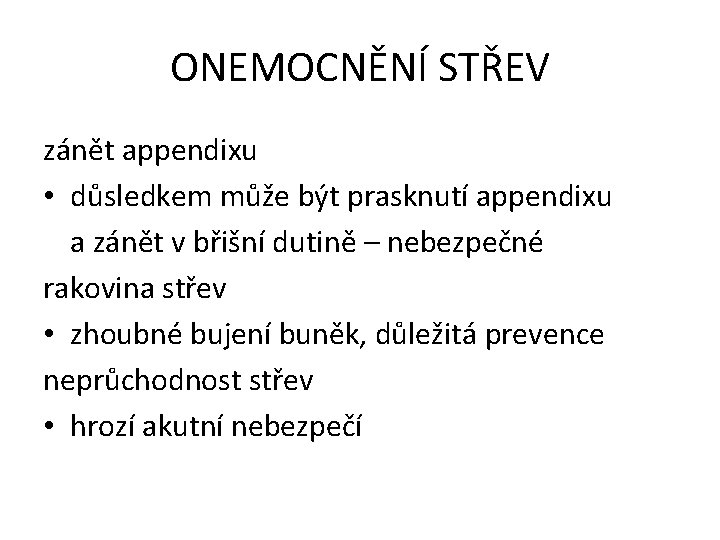 ONEMOCNĚNÍ STŘEV zánět appendixu • důsledkem může být prasknutí appendixu a zánět v břišní