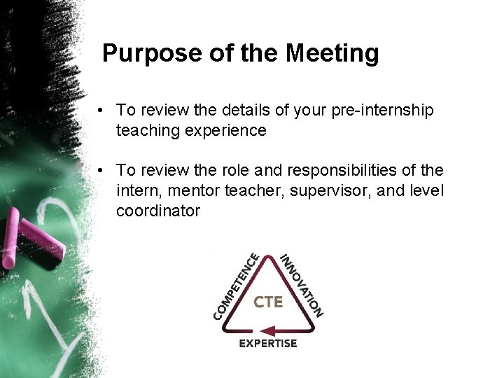 Purpose of the Meeting • To review the details of your pre-internship teaching experience