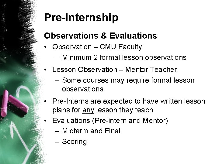 Pre-Internship Observations & Evaluations • Observation – CMU Faculty – Minimum 2 formal lesson