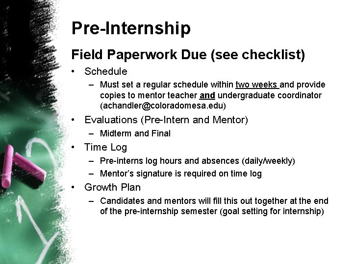 Pre-Internship Field Paperwork Due (see checklist) • Schedule – Must set a regular schedule