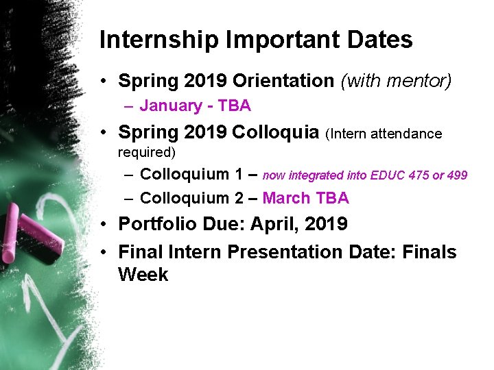 Internship Important Dates • Spring 2019 Orientation (with mentor) – January - TBA •