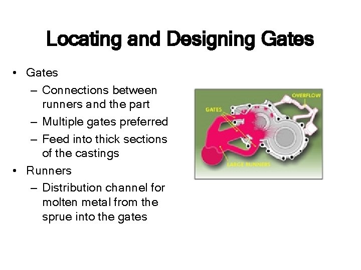 Locating and Designing Gates • Gates – Connections between runners and the part –