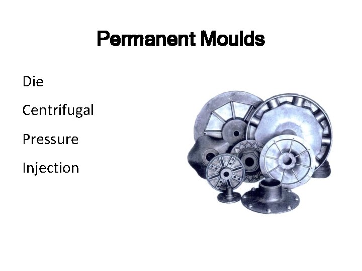 Permanent Moulds Die Centrifugal Pressure Injection 