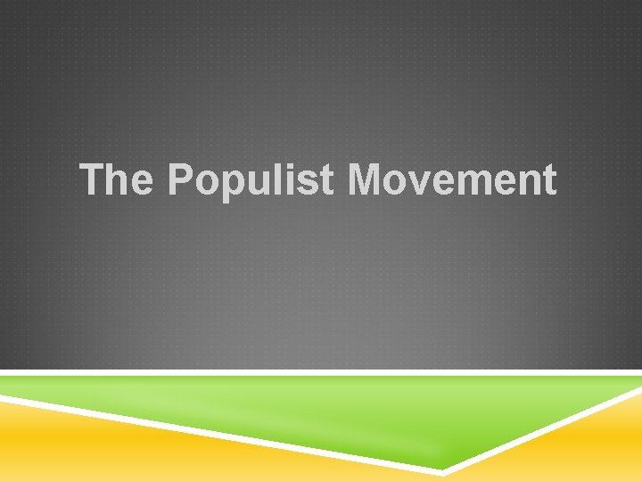 The Populist Movement 