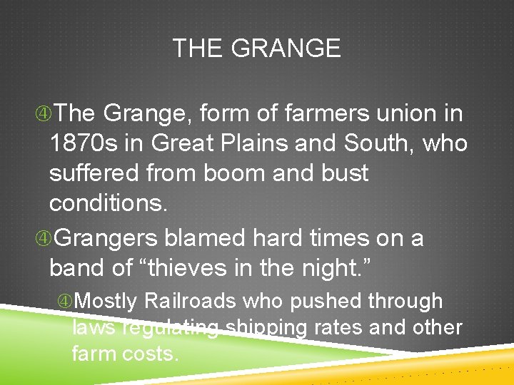 THE GRANGE The Grange, form of farmers union in 1870 s in Great Plains