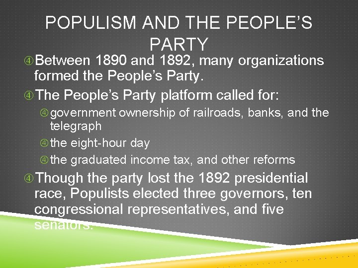 POPULISM AND THE PEOPLE’S PARTY Between 1890 and 1892, many organizations formed the People’s