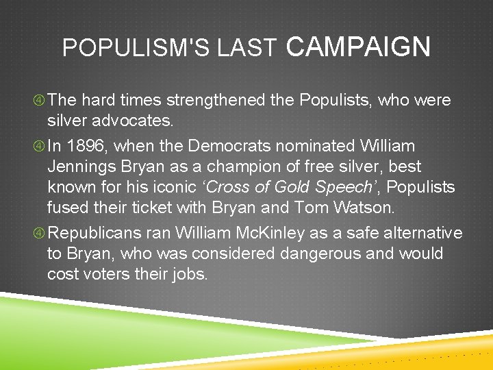 POPULISM'S LAST CAMPAIGN The hard times strengthened the Populists, who were silver advocates. In