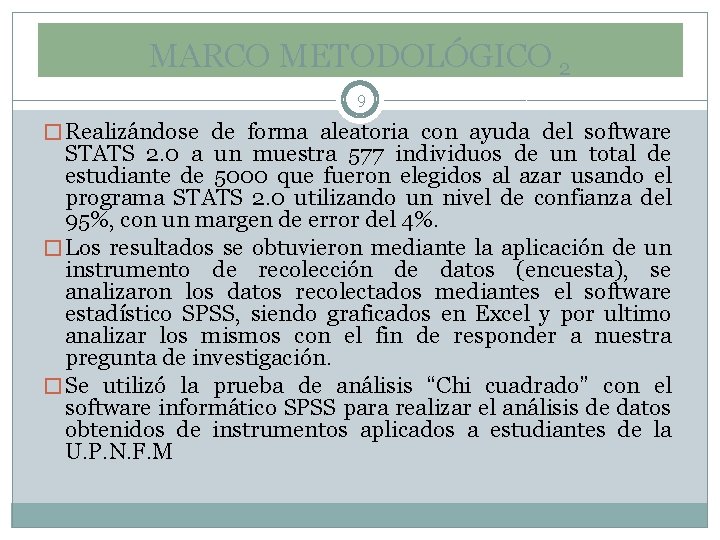 MARCO METODOLÓGICO 2 9 � Realizándose de forma aleatoria con ayuda del software STATS