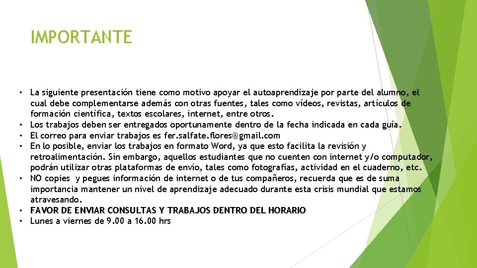 IMPORTANTE • La siguiente presentación tiene como motivo apoyar el autoaprendizaje por parte del