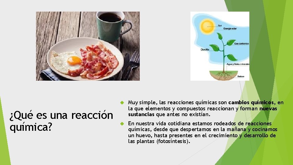 ¿Qué es una reacción química? Muy simple, las reacciones químicas son cambios químicos, en