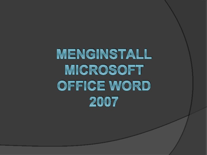 MENGINSTALL MICROSOFT OFFICE WORD 2007 