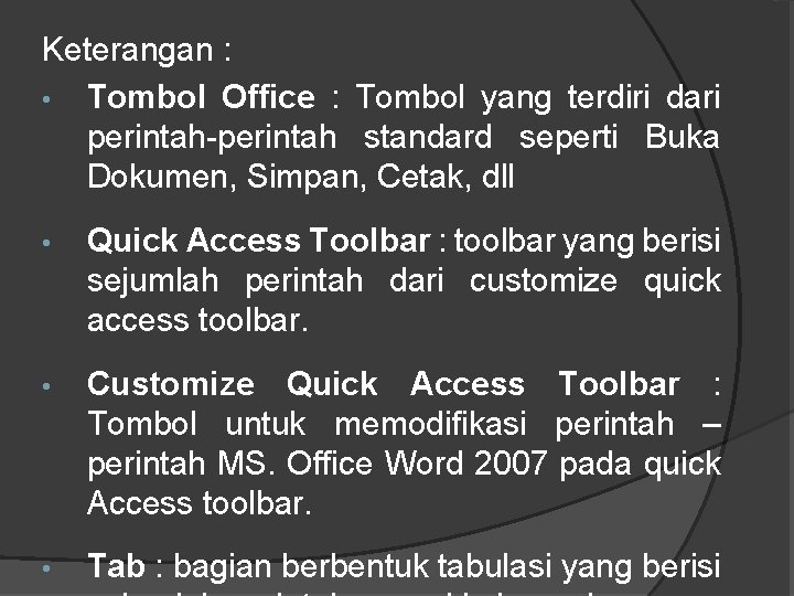 Keterangan : • Tombol Office : Tombol yang terdiri dari perintah-perintah standard seperti Buka