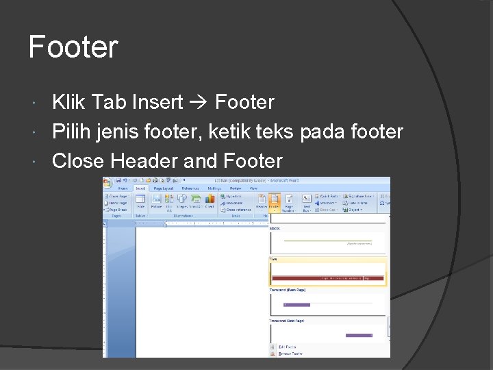 Footer Klik Tab Insert Footer Pilih jenis footer, ketik teks pada footer Close Header