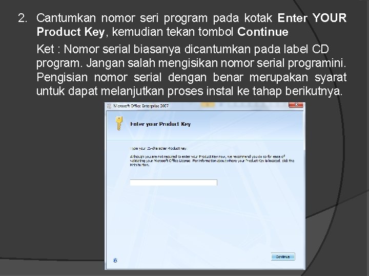 2. Cantumkan nomor seri program pada kotak Enter YOUR Product Key, kemudian tekan tombol