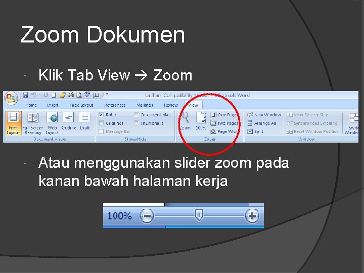 Zoom Dokumen Klik Tab View Zoom Atau menggunakan slider zoom pada kanan bawah halaman