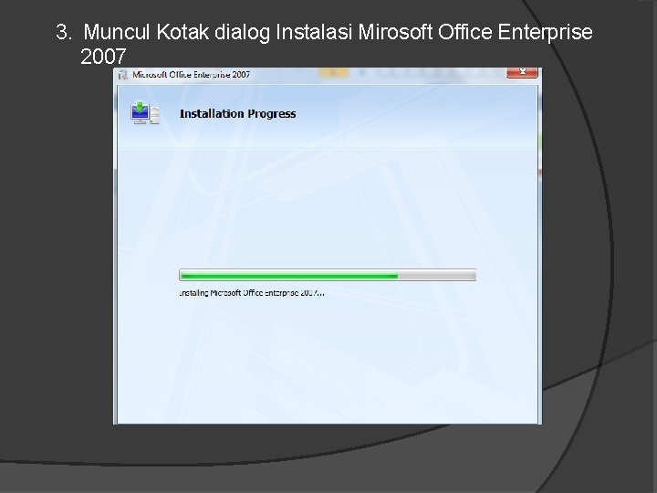 3. Muncul Kotak dialog Instalasi Mirosoft Office Enterprise 2007 