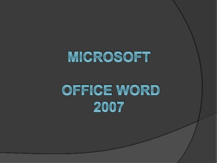 MICROSOFT OFFICE WORD 2007 