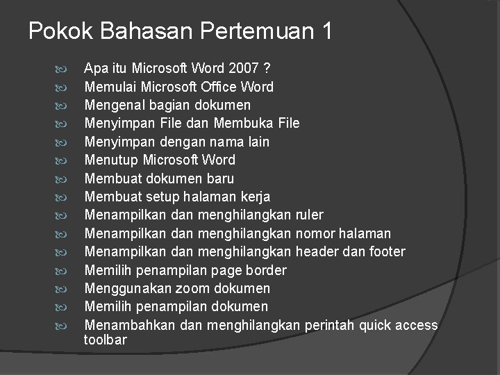 Pokok Bahasan Pertemuan 1 Apa itu Microsoft Word 2007 ? Memulai Microsoft Office Word