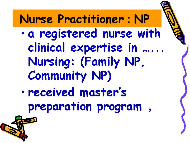 Nurse Practitioner : NP • a registered nurse with clinical expertise in …. .