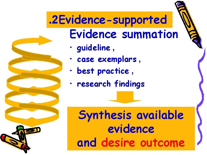 . 2 Evidence-supported Evidence summation • guideline , • case exemplars , • best