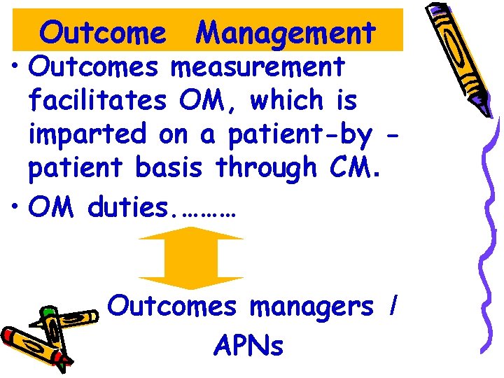 Outcome Management • Outcomes measurement facilitates OM, which is imparted on a patient-by patient