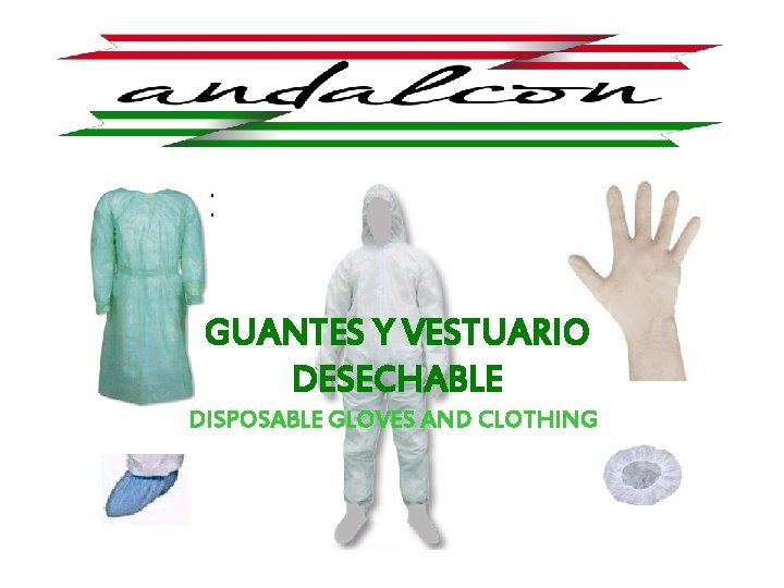 GUANTES Y VESTUARIO DESECHABLE DISPOSABLE GLOVES AND CLOTHING 