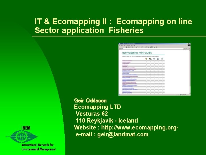 IT & Ecomapping II : Ecomapping on line Sector application Fisheries Geir Oddsson Ecomapping