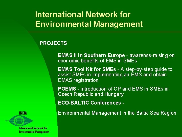 International Network for Environmental Management PROJECTS EMAS II in Southern Europe - awarenss-raising on