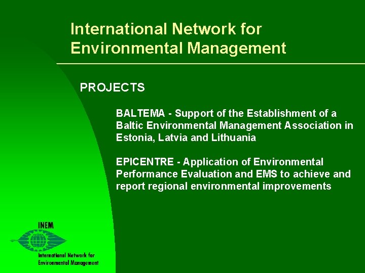 International Network for Environmental Management PROJECTS BALTEMA - Support of the Establishment of a