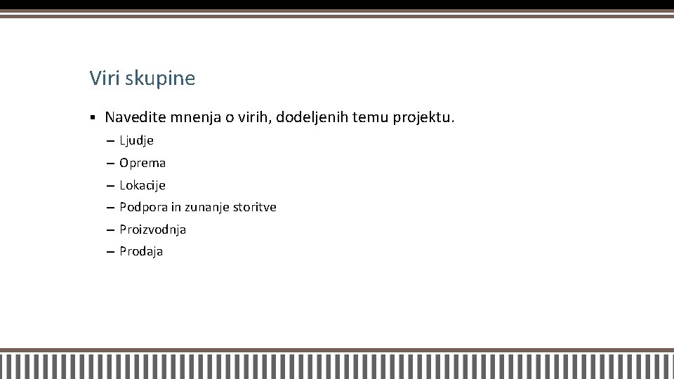 Viri skupine § Navedite mnenja o virih, dodeljenih temu projektu. – Ljudje – Oprema