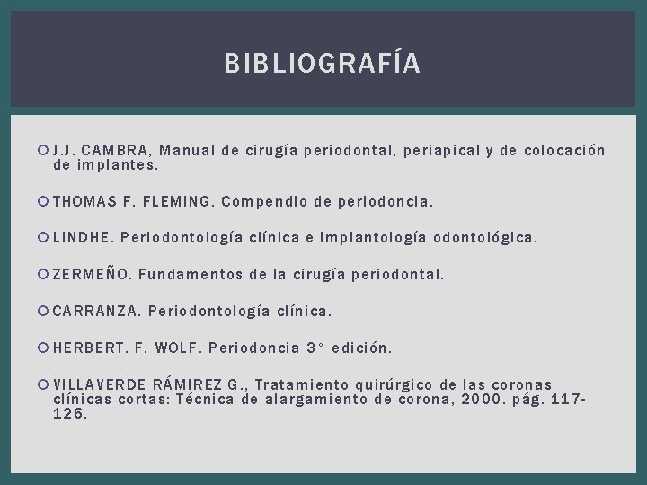 BIBLIOGRAFÍA J. J. CAMBRA, Manual de cirugía periodontal, periapical y de colocación de implantes.